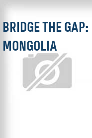 Bridge the Gap: Mongolia