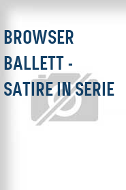 Browser Ballett - Satire in Serie