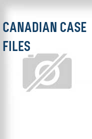 Canadian Case Files