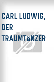 Carl Ludwig, der Traumtänzer