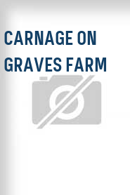 Carnage on Graves Farm