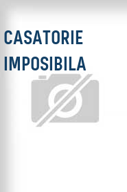 Casatorie imposibila