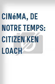 Cinéma, de notre temps: Citizen Ken Loach