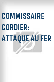 Commissaire Cordier: Attaque au fer