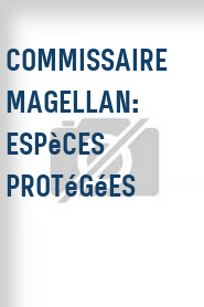 Commissaire Magellan: Espèces protégées