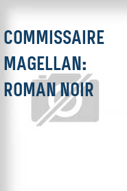 Commissaire Magellan: Roman noir