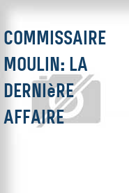 Commissaire Moulin: La dernière affaire