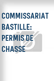 Commissariat Bastille: Permis de chasse