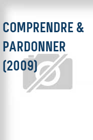 Comprendre & pardonner (2009)