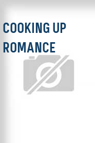 Cooking Up Romance