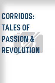 Corridos: Tales of Passion & Revolution