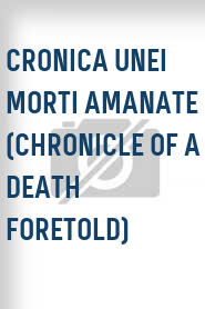 Cronica unei morti amanate (Chronicle of a Death Foretold)