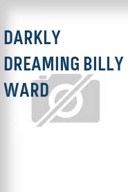 Darkly Dreaming Billy Ward