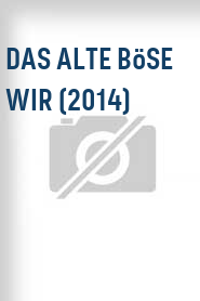 Das Alte böse Wir (2014)