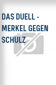 Das Duell - Merkel gegen Schulz