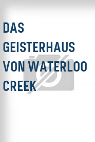 Das Geisterhaus von Waterloo Creek