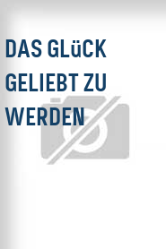 Das Glück geliebt zu werden