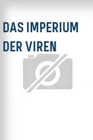 Das Imperium der Viren