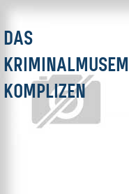 Das Kriminalmusem: Komplizen