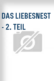 Das Liebesnest - 2. Teil