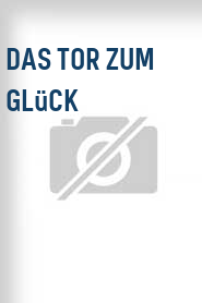 Das Tor zum Glück