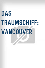 Das Traumschiff: Vancouver