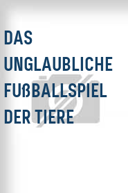 Das Unglaubliche Fußballspiel der Tiere