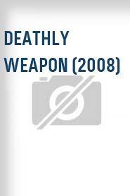 Deathly Weapon (2008)