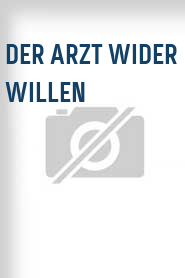 Der Arzt wider Willen