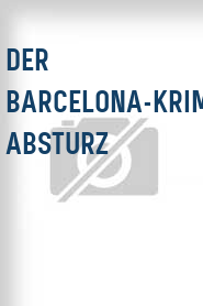 Der Barcelona-Krimi: Absturz