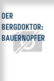 Der Bergdoktor: Bauernopfer