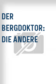 Der Bergdoktor: Die Andere