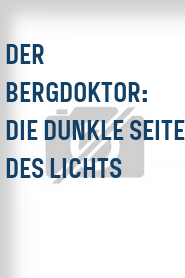 Der Bergdoktor: Die dunkle Seite des Lichts