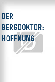 Der Bergdoktor: Hoffnung