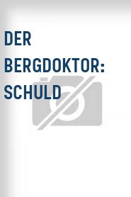 Der Bergdoktor: Schuld