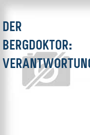 Der Bergdoktor: Verantwortung