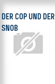 Der Cop und der Snob