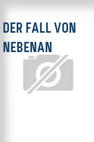 Der Fall von nebenan