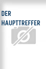 Der Haupttreffer