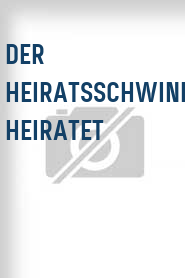 Der Heiratsschwindler heiratet