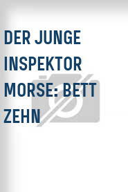 Der Junge Inspektor Morse: Bett zehn