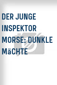 Der Junge Inspektor Morse: Dunkle Mächte