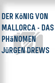 Der König von Mallorca - Das Phänomen Jürgen Drews