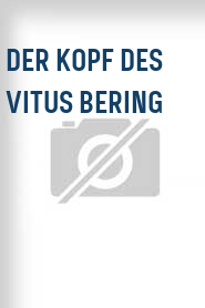 Der Kopf des Vitus Bering