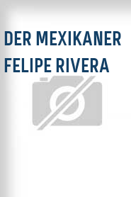 Der Mexikaner Felipe Rivera