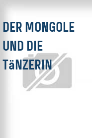 Der Mongole und die Tänzerin