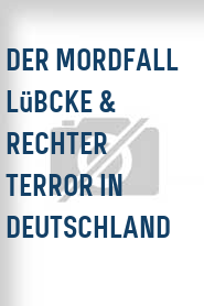 Der Mordfall Lübcke & rechter Terror in Deutschland