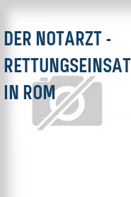 Der Notarzt - Rettungseinsatz in Rom