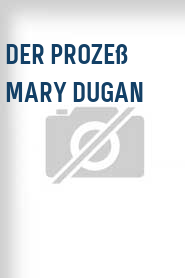 Der Prozeß Mary Dugan