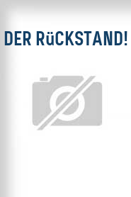 Der Rückstand!